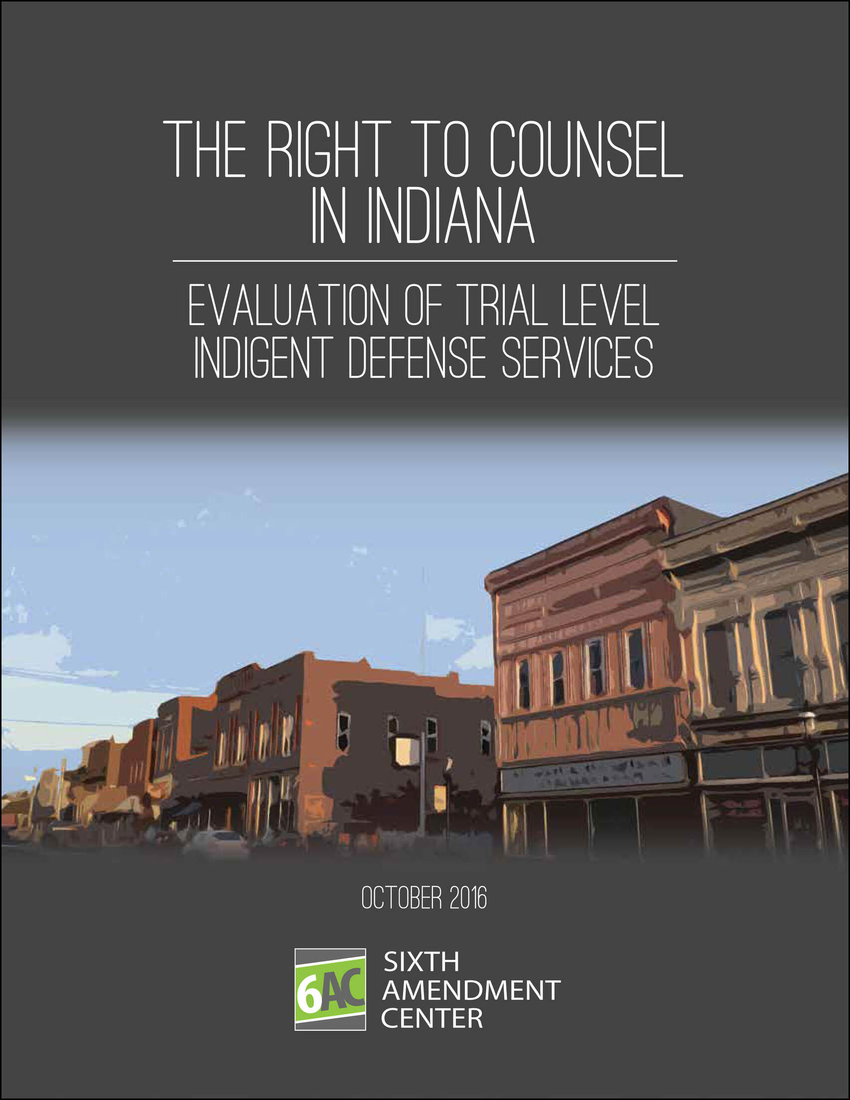 The Right to Counsel in Indiana: Evaluation of Trial Level Indigent Defense Services Cover