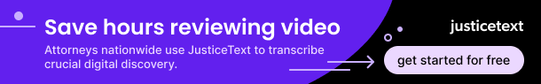 Save hours reviewing video. Attorneys nationwide use JusticeText to transcribe crucial digital discovery. Get started for free.