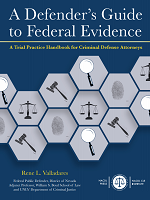 A Defender’s Guide to Federal Evidence: A Trial Practice Handbook for Criminal Defense Attorneys Cover