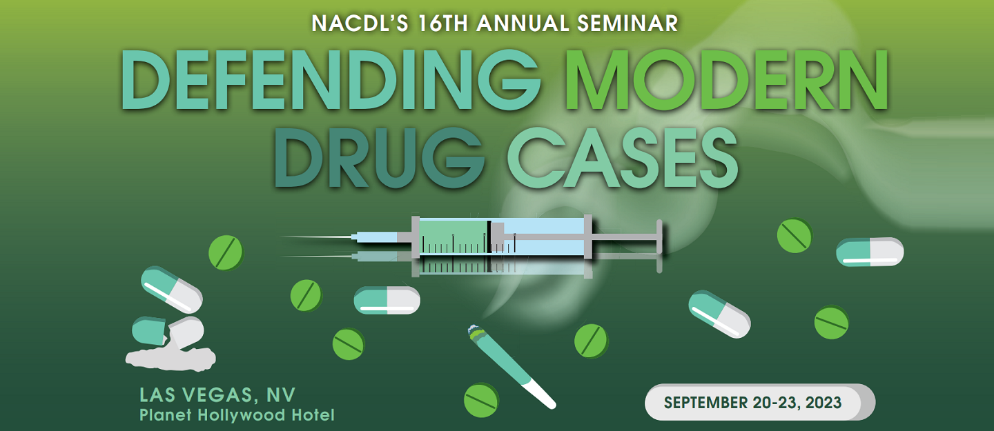 NACDL's 16th Annual Seminar Defending Modern Drug Cases. September 20-23, 2023 at Planet Hollywood Hotel in Las Vegas, NV