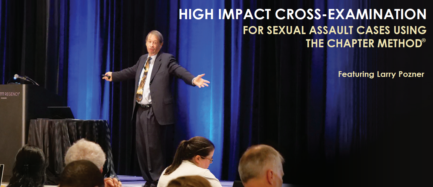 NACDL EVENT High Impact CrossExamination for Sexual Assault Cases