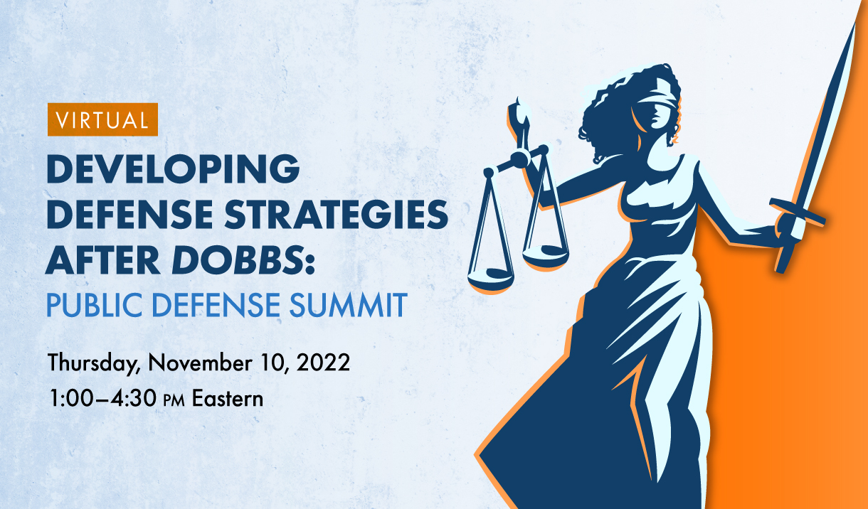 NACDL FREE LIVE Webinar: "Developing Defense Strategies After Dobbs: Public Defense Summit" Cover