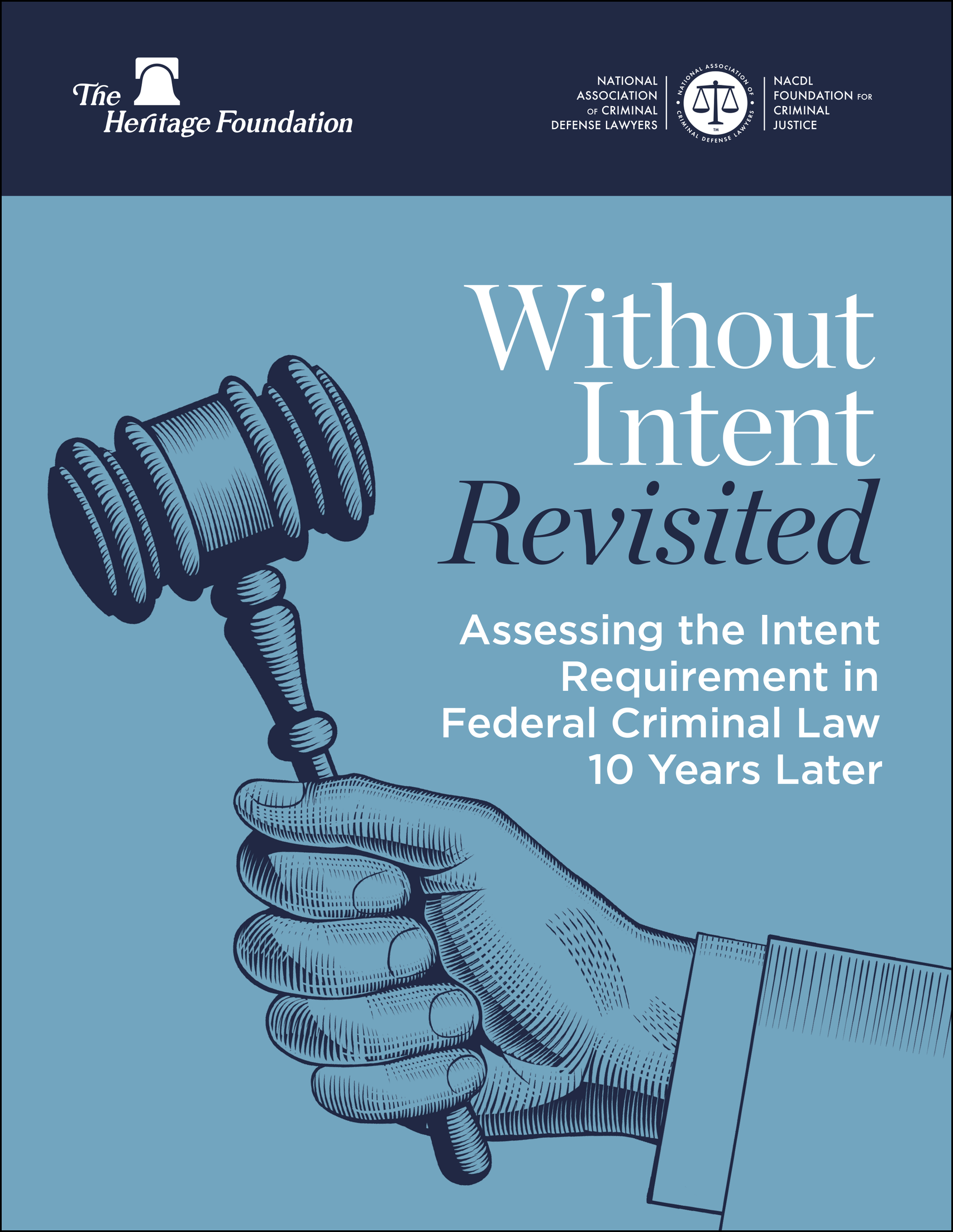 Cover for NACDL report Without Intent Revisited: Assessing the Intent Requirement in Federal Criminal Law 10 Years Later from NACDL and The Heritage Foundation