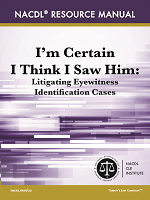 image of I'm Certain I Think I Saw Him: Litigating Eyewitness Identification Cases manual from the NACDL store