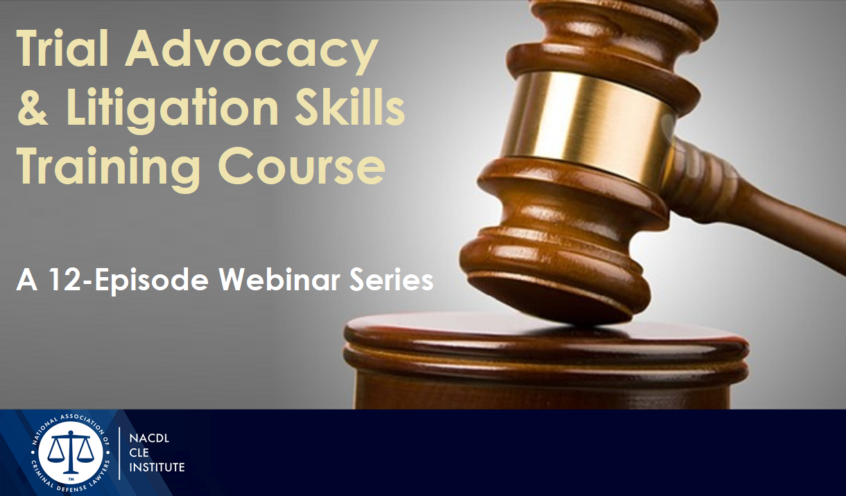 Trial Advocacy & Litigation Skills Training Course: A 12-Episode Webinar Series Cover