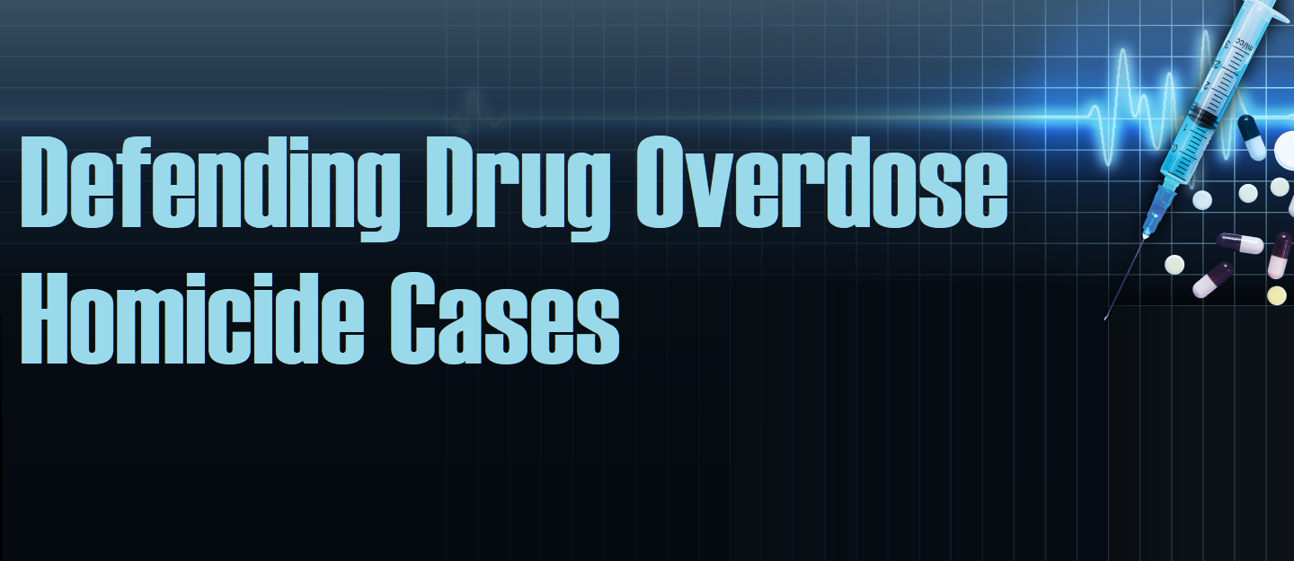 NACDL - Defending Drug Overdose Homicides Training Materials (2021)