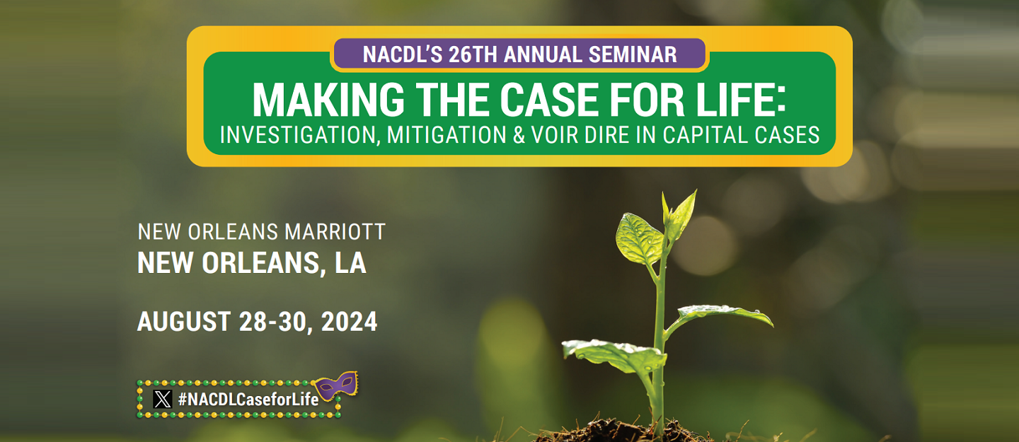 NACDL 2024 Making the Case for Life Seminar