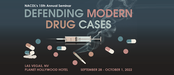 NACDL's 15th Annual Seminar Defending Modern Drug Cases | Planet Hollywood Hotel, Las Vegas, NV | September 28-October 1, 2022