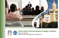 Brochure for NACDL CLE Institute's White Collar Criminal Defense College at Stetson March 15-20, 2012 at Stetson University College of Law in Gulfport, FL